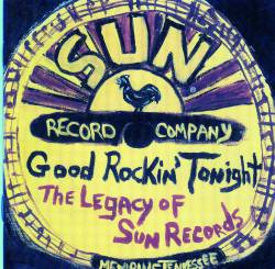 Compilations : Good Rocking Tonight - The Legacy of Sun Records